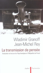 La transmission de pensée. Traduction et lecture de Psychanalyse et Télépathie de Sigmund Freud - Granoff Wladimir ; Rey Jean-Marie ; Freud Sigmund