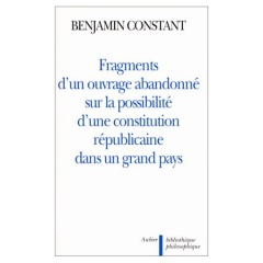 Fragments d'un ouvrage abandonné sur la possibilité d'une constitution républicaine dans un grand pa - Constant Benjamin ; Grange Henri