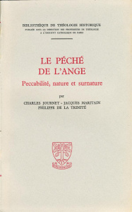 Le pêché de l'ange. Peccabilité, nature et surnature - Journet Charles ; Maritain Jacques