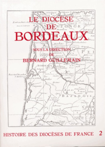 LE DIOCESE DE BORDEAUX - Darricau Raymond ; Guillemain Bernard ; Marquette