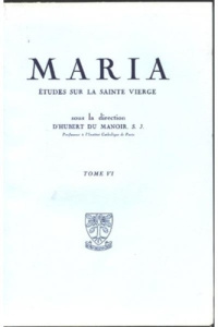 Maria - Etudes sur la Sainte Vierge. Tome 6 - du Manoir Hubert