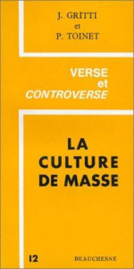 La culture de masse. Promesses et détresse - Gritti Jules ; Toinet Paul