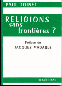 Religions sans frontieres - Toinet Paul ; Madaule Jacques