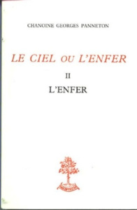 Le Ciel ou l'Enfer. Tome 2, l'Enfer - Panneton Georges