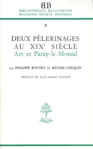 Deux pélerinages au XIXe siècle. Ars et Paray-le-Monial - Boutry Philippe ; Cinquin Michel ; Mayeur Jean-Mar
