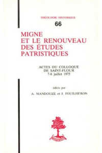 Th n66 - migne et le renouveau des etudes patristique - Mandouze André ; Fouilheron Joël