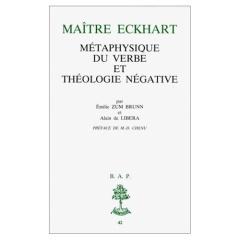 Maître Eckhart. Métaphysique du Verbe et théologie négative - Zum Brunn Emile ; Libera Alain de ; Chenu Marie-Do