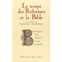 Le temps des Réformes et la Bible - Bedouelle Guy ; Rousselle Bernard