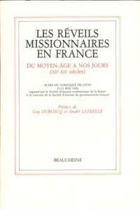 Les réveils missionnaires en France du Moyen-Age à nos jours (XIIe-XXe siècles) - COLLOQUE LYON