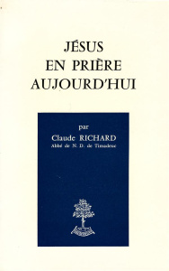 Jésus en prière aujourd'hui - Richard Claude