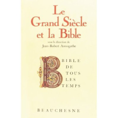 Le Grand Siècle et la Bible - Armogathe Jean-Robert