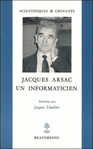 Jacques arsac - un informaticien - entretien avecjacques vauthier - Arsac Jacques ; Vauthier Jacques