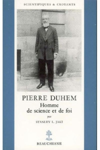 Pierre Duhem, homme de science et de foi - Jaki Stanley