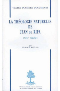 La théologie naturelle de Jean de Ripa (XIVe siècle) - Ruello Francis