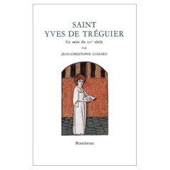 Saint Yves de Tréguier. Un saint du XIIIe siècle - Cassard Jean-Christophe