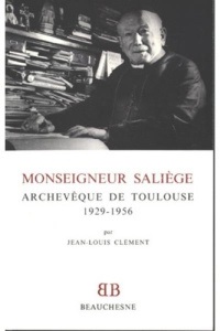 Monseigneur Saliège, archevêque de Toulouse. 1929-1956 - Clément Jean-Louis