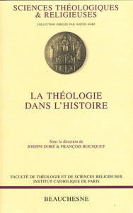 La théologie dans l'histoire - Bousquet François ; Doré Joseph