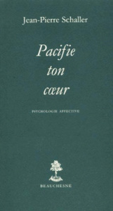 PACIFIE TON COEUR. Psychologie affective - Schaller Jean-Pierre