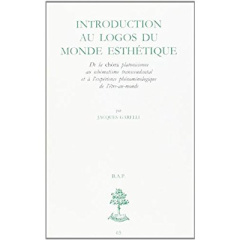 Introduction au logos du monde esthétique. De la chôra platonicienne au schématisme transcendantal e - Garelli Jacques