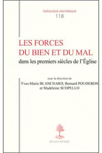 Les forces du bien et du mal dans les premiers siècle de l'Eglise - Pouderon Bernard ; Blanchard Yves-Marie ; Scopello