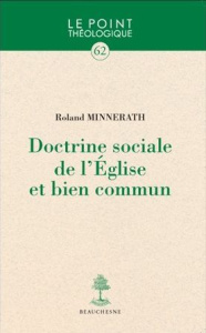 Doctrine sociale de l'Eglise et bien commun - Minnerath Roland