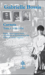 Carnets. Tome 1, 1936-1938 - Bossis Gabrielle