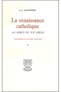 Collection La renaissance catholique : au début du XXème siècle - Maugendre Louis-Alphonse