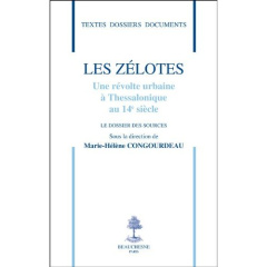 Les Zélotes. Une révolte urbaine à Thessalonique au 14e siècle - Congourdeau Marie-Hélène