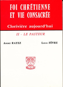 Foi chrétienne et vie consacrée. Clorivère aujourd'hui - Rayez André