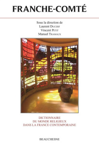 Dictionnaire du monde religieux dans la France contemporaine. Tome 12, Franche-Comté - Ducerf Laurent ; Petit Vincent ; Tramaux Manuel