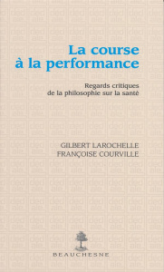 La course à la performance. Regards critiques de la philosophie sur la santé - Larochelle Gilbert ; Courville Françoise