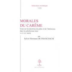 Morales du Carême. Essai sur les doctrines du jeûne et de l'abstinence dans le catholicisme latin XV - Franceschi Sylvio Hermann de
