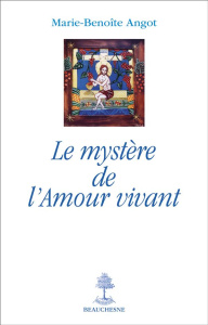 Le mystère de l'amour vivant - Angot Marie-Benoîte