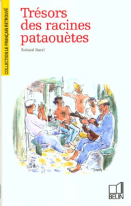 Trésors des racines pataouètes - Bacri Roland