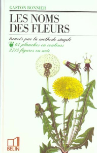 Les Noms des fleurs. Trouvés par la méthode simple sans aucune notion de botanique... - Bonnier Gaston