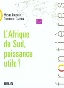 L'Afrique du Sud, puissance utile ? - Darbon Dominique ; Foucher Michel