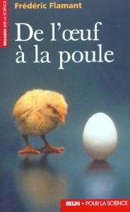 De l'oeuf à la poule. Introduction à la biologie moléculaire du développement embryonnaire - Flamant Frédéric