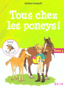 Tous chez les poneys ! Tome 3 - Gangloff Sylviane