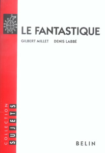 Le fantastique - Millet Gilbert ; Labbé Denis