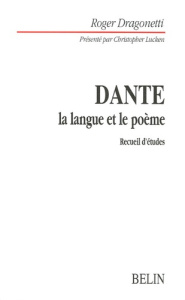 Dante. La langue et le poème - Dragonetti Roger ; Lucken Christopher