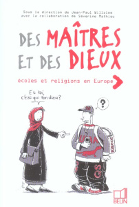 Des maîtres et des dieux. Ecoles et religions en Europe - Willaine Jean-Paul ; Mathieu Séverine