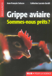 Grippe aviaire. Sommes-nous prêts ? - Saluzzo Jean-François ; Lacroix-Gerdil Catherine ;