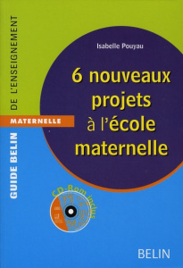 6 nouveaux projets à l'école maternelle. Avec 1 CD-ROM - Pouyau Isabelle