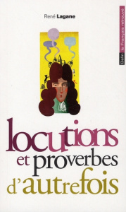 Locutions et proverbes d'autrefois - Lagane René
