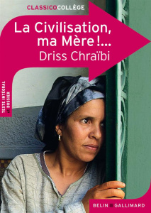 La Civilisation, ma Mère !... - Chraïbi Driss ; Chomienne Marianne
