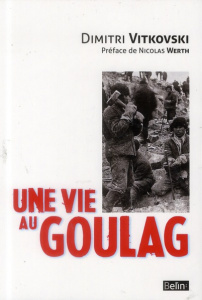 Une vie au Goulag - Vitkovski Dimitri ; Werth Nicolas ; Meurgues Véron