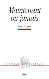 Maintenant ou jamais - Droguet Henri