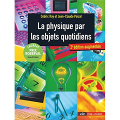 La physique par les objets quotidiens. 2e édition revue et augmentée - Poizat Jean-Claude ; Ray Cédric