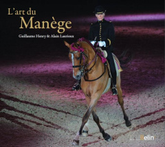 L'art du Manège - Henry Guillaume ; Laurioux Alain