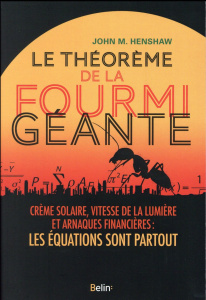 Le théorème de la fourmi géante. Crème solaire, vitesse de la lumière et arnaques financières : les - Henshaw John ; Boulanger Philippe ; Lewis Steven